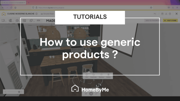 How to use generic products on HomeByMe ?